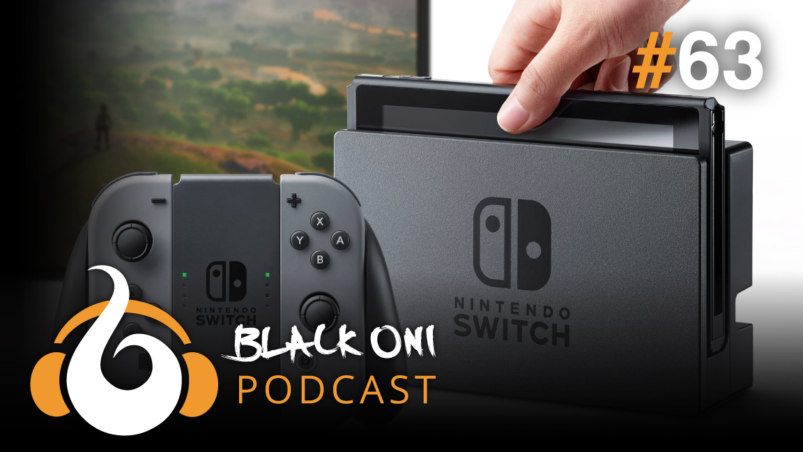Black Oni Podcast Episode 63: Nintendo Switchin it Up On Us